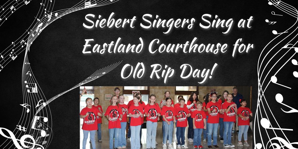 Siebert Singers Sing at Eastland Court House for Old Rip Day!