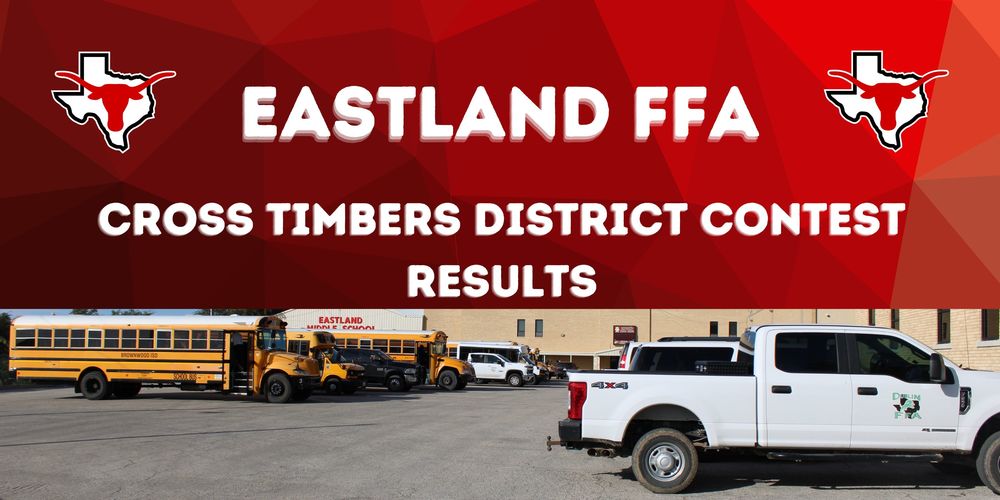 Eastland FFA Cross Timbers District Contest Results Eastland High School
